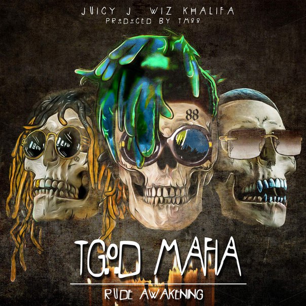 Juicy J, Wiz Khalifa, TGOD Mafia - Rude Awakening